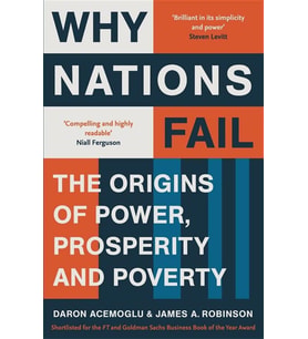 Why Nations Fail: The Origins of Power, Prosperity and Poverty Daron Acemoglu