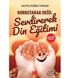 Korkutarak Değil Sevdirerek Din Eğitimi
