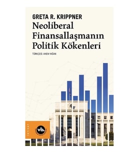 Neoliberal Finansallaşmanın Politik Kökenleri