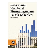 Neoliberal Finansallaşmanın Politik Kökenleri