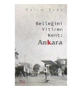 Belleğini Yitiren Kent :Ankara