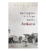 Belleğini Yitiren Kent :Ankara
