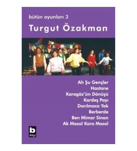 Turgut Özakman Bütün Oyunları 3 (Ah Şu Gençler, Hastane, ...)