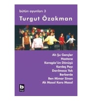Turgut Özakman Bütün Oyunları 3 (Ah Şu Gençler, Hastane, ...)