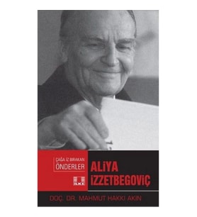 Çağa İz Bırakan Önderler - Aliya İzzetbegoviç