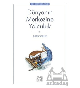 Dünyanın Merkezine Yolculuk - 1001 Çiçek Çocuk Klasikleri