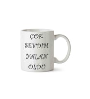 Çok Sevdim Yalan Oldu Porselen Kupa Bardak