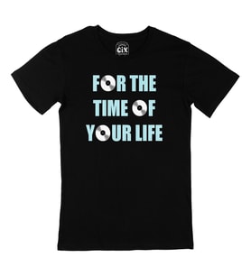 For The Time Of Your Life Siyah Tişört