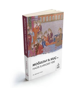 Moğultay B.Kılıç ve Hadis İlmindeki Yeri