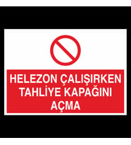 Helezon Çalışken Tahliye Kapağını Açma Uyarı Levhası 30x40cm (Karışık)