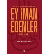 Kur'an'da Mümin Kimliğinin İnşası - Ey İman Edenler Hitapları