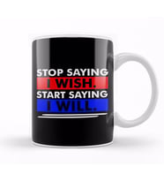 Stop Saying I Wish Start Saying I Will Kupa Bardak Porselen