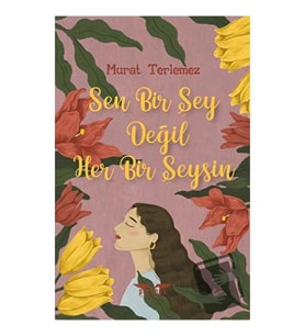 Sen Bir Şey Değil Her Bir Şeysin / Perseus Yayınevi / Murat Terlemez