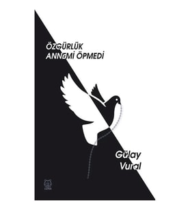 Özgürlük Annemi Öpmedi