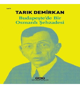 Budapeşte’de Bir Osmanlı Şehzadesi