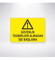 Güvenlik Tedbirlerini Almadan İşe Başlama 21x28 Arkası Yapışkanlı Levha