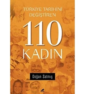Türkiye Tarihini Değiştiren 110 Kadın