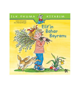 Elif'in Bahar Bayramı - İlk Okuma Kitabım - Liane Schneider