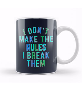 Rebel I Don't Make The Rules I Break Them Kupa Bardak Porselen
