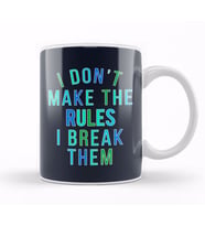 Rebel I Don't Make The Rules I Break Them Kupa Bardak Porselen
