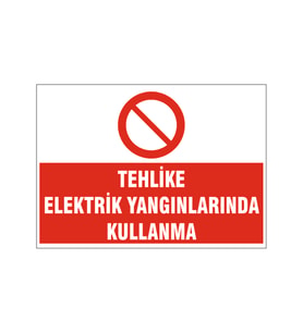 Elektrik yangınlarında kullanma, isg uyarı levhası