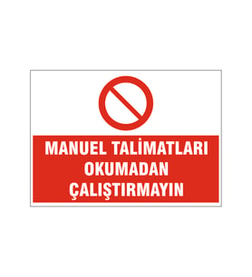Manuel talimatları okumadan çalıştırmayın, isg uyarı levhası