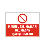 Manuel talimatları okumadan çalıştırmayın, isg uyarı levhası