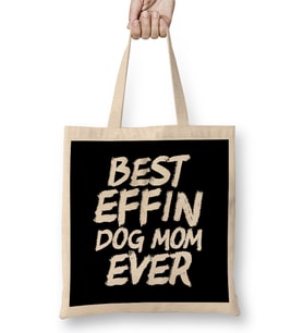 Best Effin Dog Mom Ever Cute & Funny Doggy Parents Bez Çanta Uzun Saplı