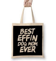 Best Effin Dog Mom Ever Cute & Funny Doggy Parents Bez Çanta Uzun Saplı