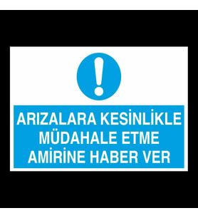 Arızalara Kesinlikle Müdahale Etme Uyarı Levhası 40x60cm (Karışık)