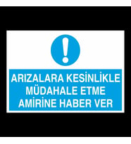 Arızalara Kesinlikle Müdahale Etme Uyarı Levhası 40x60cm (Karışık)