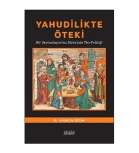 Yahudilikte Öteki Bir Şeytanlaştırma Sürecinin Teo-Politiği