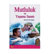 Mutluluk Ve Yaşama Sanatı-Michel De Montaigne