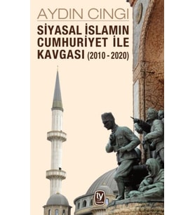 Siyasal İslamın Cumhuriyet ile Kavgası (2010-2020)