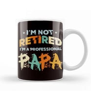 Not Retired Professional Papa Dad Daddy Granddad Grandpa Kupa Bardak Porselen