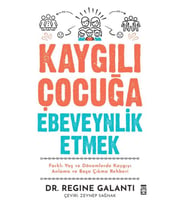 Kaygılı Çocuğa Ebeveynlik Etmek