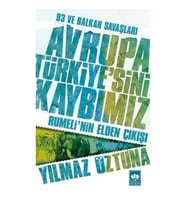Avrupa Türkiye'sini Kaybımız: 93 ve Balkan Savaşları
