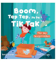 Boom Tap Tap Ya Da Tik Tak Her Şey Sevgimizden (Pencereli Kitap)