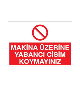 Makina Üzerine Yabancı Cisim Koymayınız Uyarı Levhası 70x100cm (Karışık)