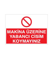 Makina Üzerine Yabancı Cisim Koymayınız Uyarı Levhası 70x100cm (Karışık)