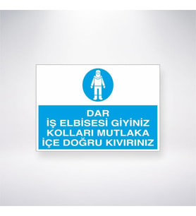 Dar İş Elbisesi Giyiniz Kolları Mutlaka İçe Doğru Kıvırınız