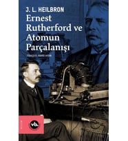 Ernest Rutherford ve Atomun Parçalanışı