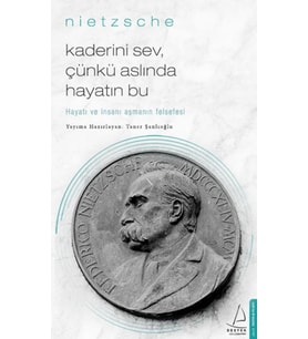 Kaderini Sev Çünkü Aslında Hayatın Bu - Hayatı ve İnsanı Aşmanın Felsefesi