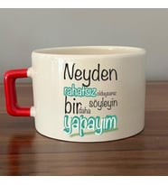 Neyden Rahatsız Olduysanız Söyleyin Bir Daha Yapayım Baskılı Kırmızı Kulplu C Fincan