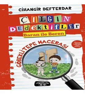 Göbeklitepe Macerası - Çılgın Dedektifler Baran ile Beren