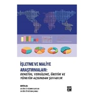 İşletme ve Maliye Araştırmaları - Denetim, Vergileme, Üretim ve Yönetim Açısından Şeffaflık