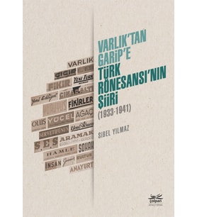 Varlık’tan Garip’e - Türk Rönesansı’nın Şiiri (1933-1941)
