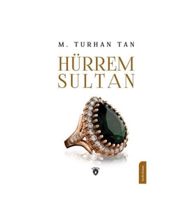 Hürrem Sultan M Turhan Tan Dorlion Yayınevi