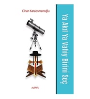 Ya Akıl Ya Vahiy Birini Seç
