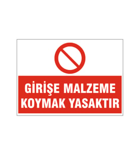 Girişe malzeme koymak yasaktır, isg uyarı levhası